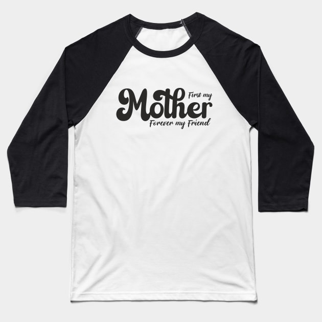 First my mother, forever my friend Baseball T-Shirt by ArystDesign